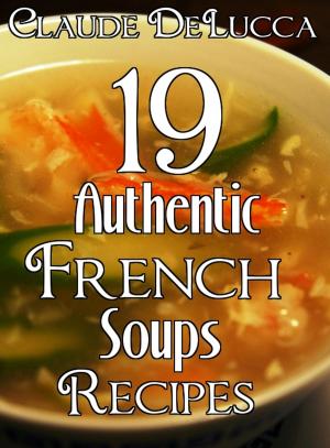 Cover of the book 19 Authentic French Soups Recipes by Samantha Holycleet