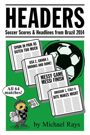 Cover of the book Headers: Scores & Headlines from Brazil 2014 by Nicholas Everritt