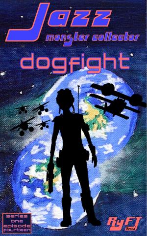 Cover of the book Jazz: Monster Collector In: Dogfight (Season 1, Episode 14) by Robert F Thompson (RyFT)