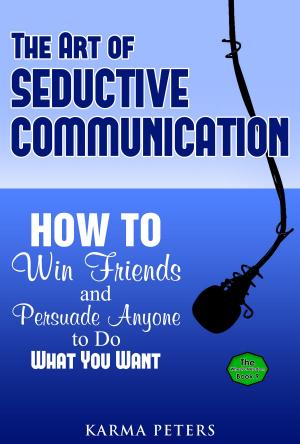 Cover of the book The Art of Seductive Communication by David J. Figura