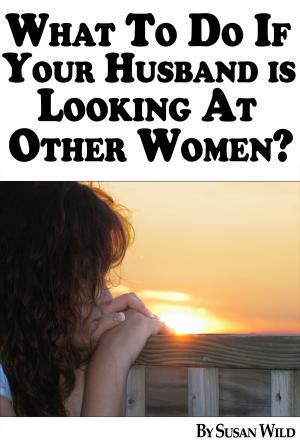 Book cover of What To Do If Your Husband Is Looking At Other Women?