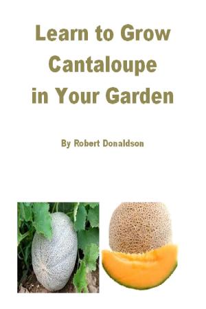 Book cover of Learn to Grow Cantaloupe in Your Garden