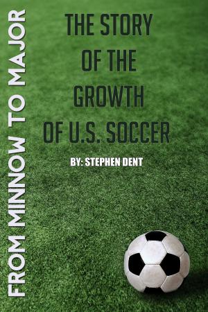 Book cover of From Minnow to Major: The Story of the Growth of U.S. Soccer