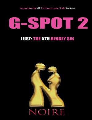 Cover of the book Lust: The 5th Deadly SIn (G-Spot 2: The Seven Deadly Sins) by Noire