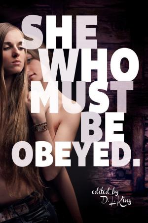 Cover of the book She Who Must Be Obeyed: Femme Dominant Lesbian Erotica by Alex Jeffers