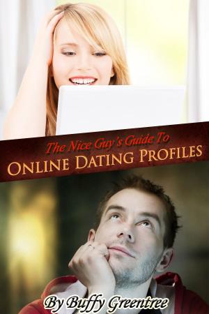 Cover of the book The Nice Guy's Guide To Online Dating Profiles by Eva Flynn