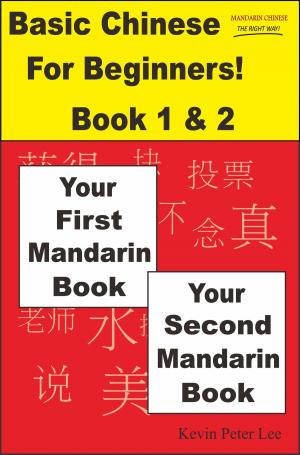 Cover of Basic Chinese For Beginners! Book 1 & 2: Your First Mandarin Book & Your Second Mandarin Book
