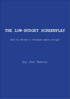 Cover of the book The Low Budget Screenplay, How to Write a Produce-able Script by Don Phelan