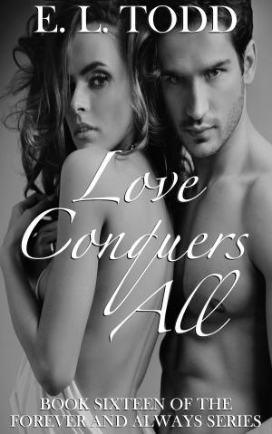 Cover of the book Love Conquers All (Forever and Always #16) by E. L. Todd