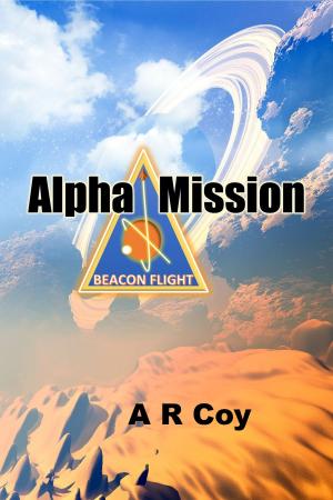 Cover of the book Alpha Mission: A Beacon Flight Adventure by Anne Hope