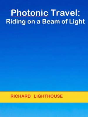 Cover of the book Photonic Travel: Riding on a Beam of Light by Richard Lighthouse