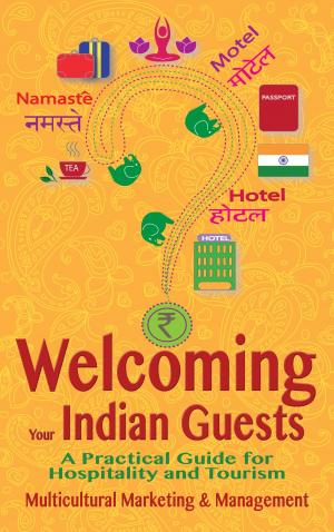 Cover of Welcoming Your Indian Guests: A Practical Guide for Hospitality and Tourism