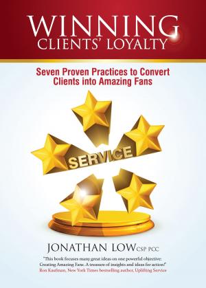 bigCover of the book WINNING CLIENTS’ LOYALTY: Seven Proven Practices to Convert Clients into Amazing Fans by 