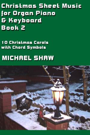 Cover of the book Christmas Sheet Music for Organ Piano & Keyboard: Book 2 by Michael Shaw