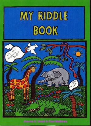 Cover of the book MY RIDDLE BOOK. 170 all-time riddles & jokes. by Paul Mathews, Heidi Boon