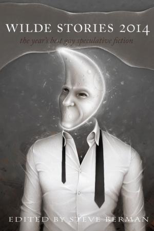 Cover of the book Wilde Stories 2014: The Year’s Best Gay Speculative Fiction by Stewert James