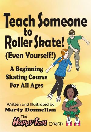 Book cover of Teach Someone to Roller Skate: Even Yourself!