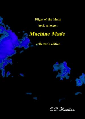 Book cover of Flight of the Maita Book Nineteen: Machine Made Collector's Edition