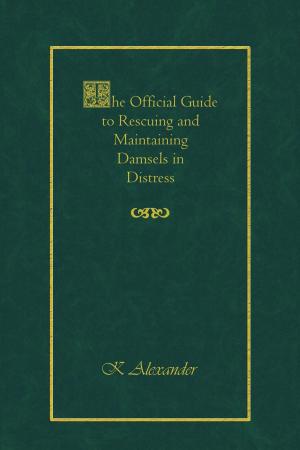 Cover of the book The Official Guide to Rescuing and Maintaining Damsels in Distress by Eleanor Kos