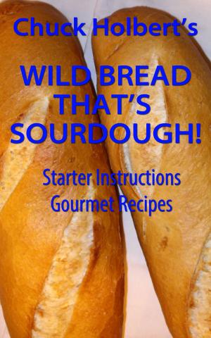 Cover of the book Wild Bread: That's Sourdough by Charmian Christie