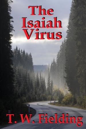 Cover of the book The Isaiah Virus by T. W. Fielding