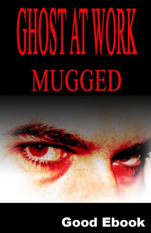 Cover of the book Ghost At Work: Mugged by Cora Zane