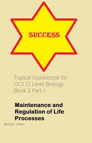 Cover of the book Topical Guidebook For GCE O Level Biology 2 Part 1 by Esther Chen