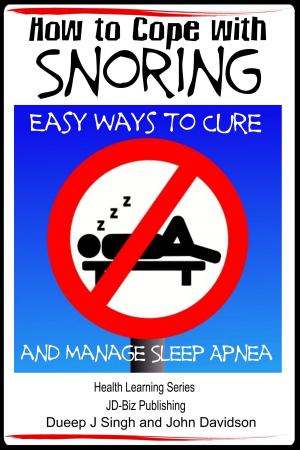 Cover of the book How to Cope with Snoring: Easy Ways to Cure and Manage Sleep Apnea by John Davidson, Adrian Sanqui