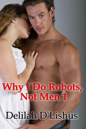 Cover of the book Why I Do Robots Not Men 1 by Eric Magni