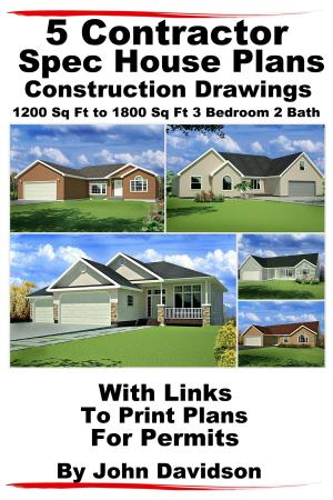 Book cover of 5 Contractor Spec House Plans Blueprints Construction Drawings 1200 Sq Ft to 1800 Sq Ft 3 Bedroom 2 Bath