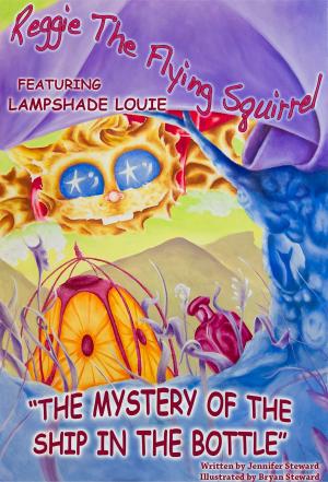 Cover of the book The Adventures of Reggie The Flying Squirrel, featuring Lampshade Louie in "The Mystery Of The Ship In The Bottle" by ~CRK