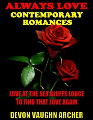 Cover of the book Always Love Contemporary Romances 2-Book Bundle: Love at the Sea Bluffs Lodge\To Find That Love Again by Devon Vaughn Archer, R. Barri Flowers