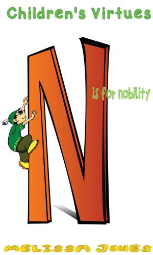 Cover of the book Children's Virtues: N is for Nobility by Jennifer Smith