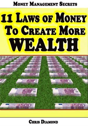 Book cover of Money Management Secrets: 11 Laws of Money to Create More Wealth