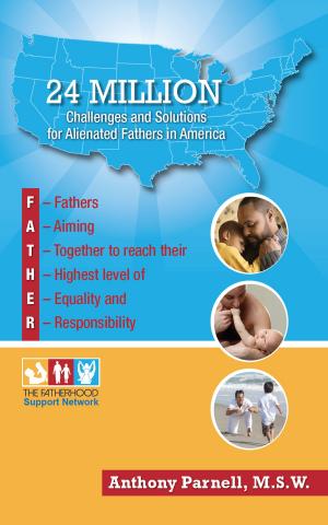 Cover of the book 24 Million: Challenges and Solutions for Alienated Fathers in America by Janet Callahan