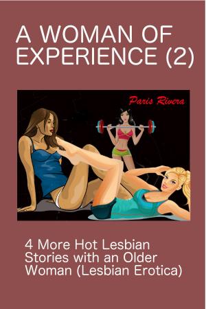 Cover of the book A Woman of Experience (2): 4 More Hot Lesbian Stories with an Older Woman (Lesbian Erotica) by J Amandra