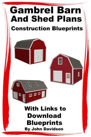 Cover of the book Gambrel Barn and Shed Plans Construction Blueprints by John Davidson, Adrian Sanqui