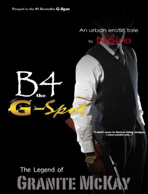 bigCover of the book B4 the G-Spot: The Legend of Granite McKay by 