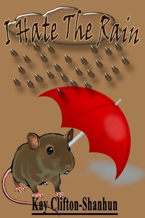Cover of the book I Hate The Rain! by Rebecca Taylor