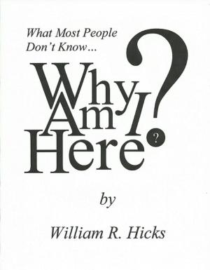 Book cover of What Most People Don't Know...Why Am I Here?