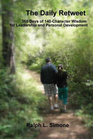 Cover of the book The Daily Retweet: 365 Days of 140-Character Wisdom for Leadership and Personal Development by Dr. M. L.