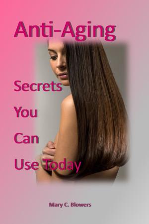 Cover of the book Anti Aging Secrets You Can Use Today by Rômulo  B. Rodrigues