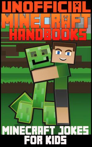 Cover of Unoffical Minecraft Handbooks: Minecraft Jokes For Kids