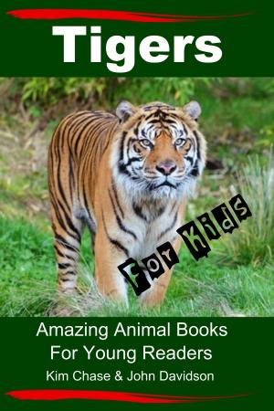 Book cover of Tigers For Kids: Amazing Animal Books for Young Readers