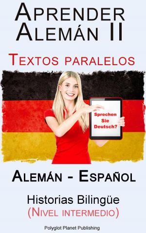 Cover of Aprender Alemán II Textos paralelos Historias Bilingüe (Nivel intermedio) Alemán - Español