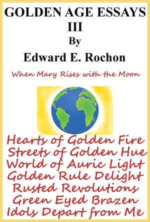 Cover of the book Golden Age Essays III by Edward E. Rochon