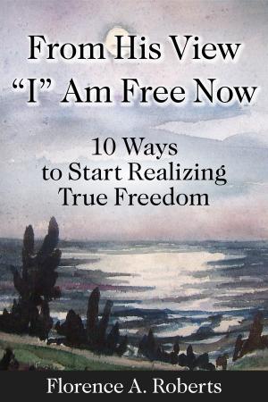 Cover of the book From His View "I" Am Free Now by Dr. K. M. Howard
