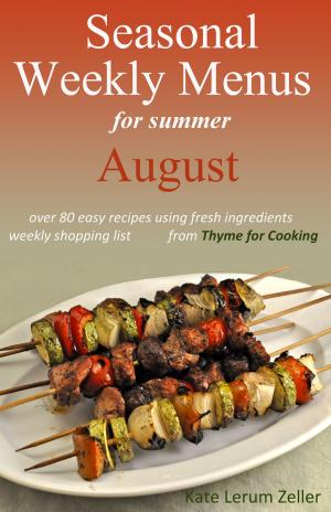 Cover of the book Seasonal Weekly Menus for Summer: August by S.J. Cook