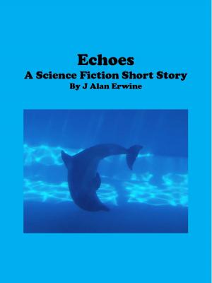 Cover of the book Echoes by J Alan Erwine