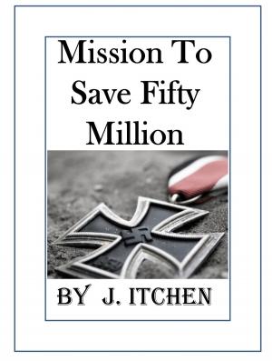 Cover of Mission to Save 50 Million People by J Itchen, J Itchen